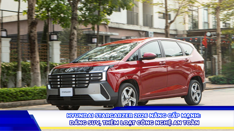 Hyundai Stargazer 2026 nâng cấp mạnh: Dáng SUV, thêm loạt công nghệ an toàn